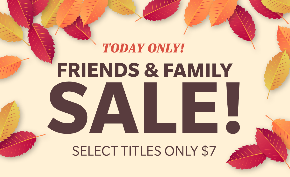 Friends and Family Sale - Select Titles $7