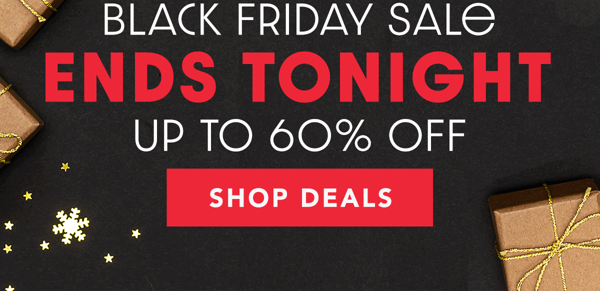 Black Friday Sale ENDS TONIGHT Up to 60% Off - Shop Deals