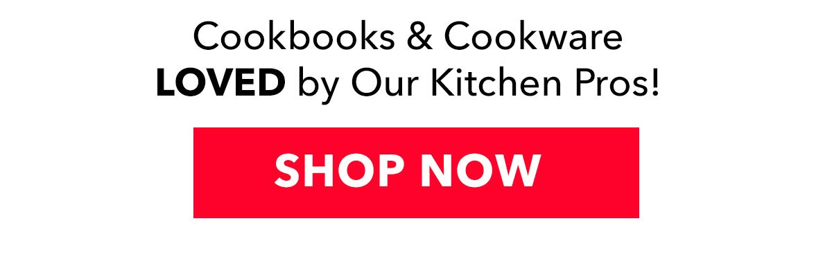 Cookbooks & Cookware LOVED by Our Kitchen Pros! SHOP NOW