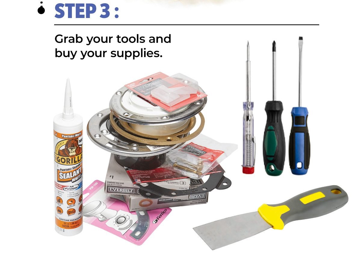 STEP 3: Grab your tools and buy your supplies.