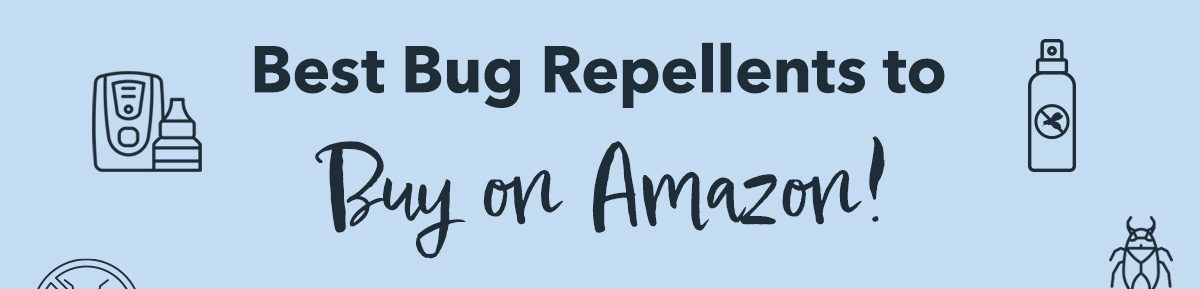 Best Bug Repellents to Buy on Amazon!