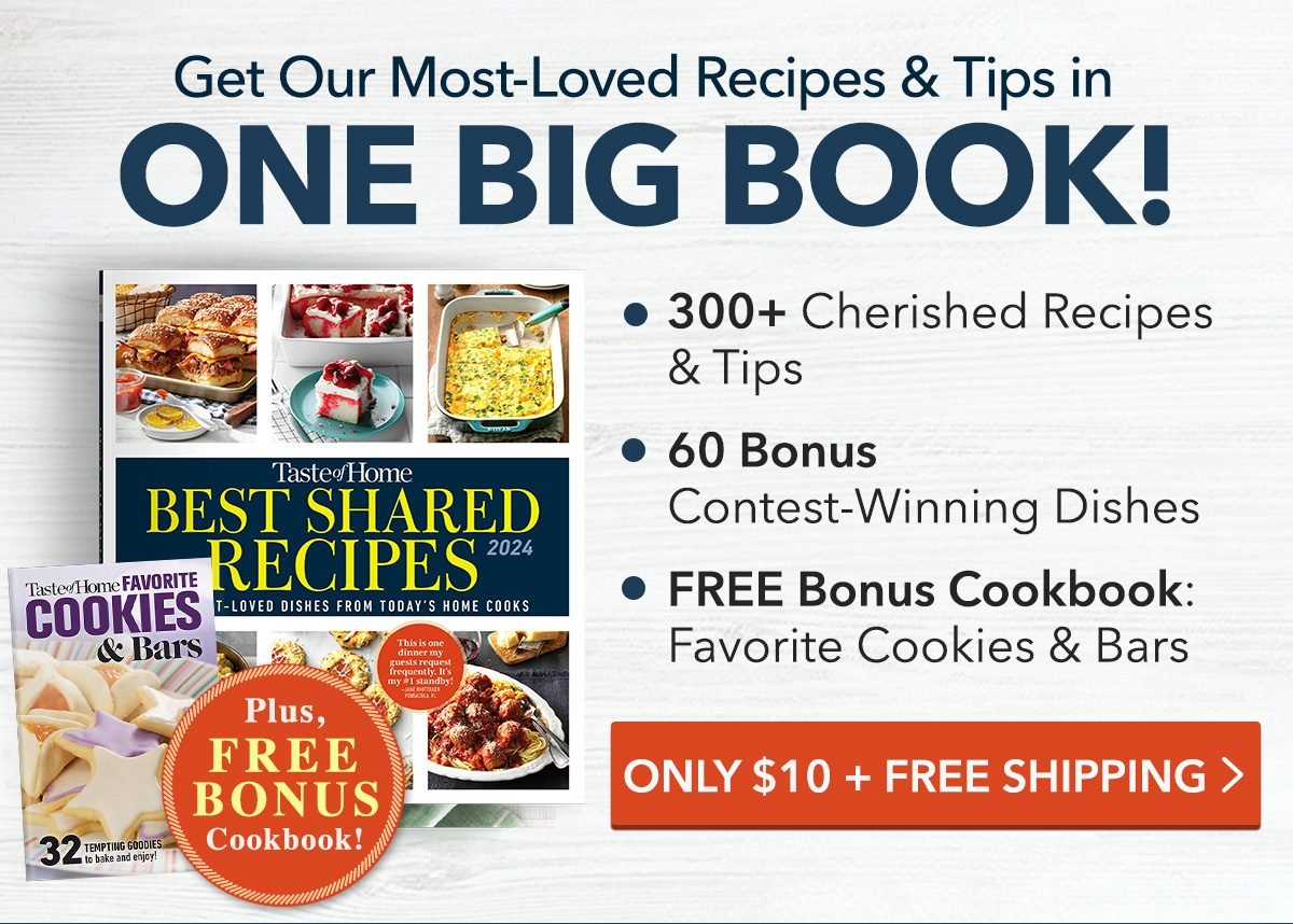 Get Our Most-Loved Recipes and Tips in One Big Book! Order $10 + FREE SHIPPING + FREE BONUS COOKBOOK