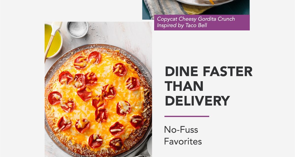 DINE FASTER THAN DELIVERY - No-Fuss Favorites