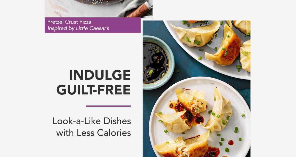 INDULGE GUILT-FREE - Look-a-Like Dishes with Less Calories