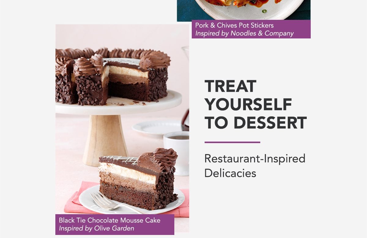 TREAT YOURSELF TO DESSERT - Restaurant-Inspired Delicacies