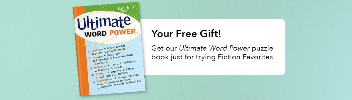 Your Free Gift! Get our Ultimate Word Power puzzle book just for trying Fiction Favorites