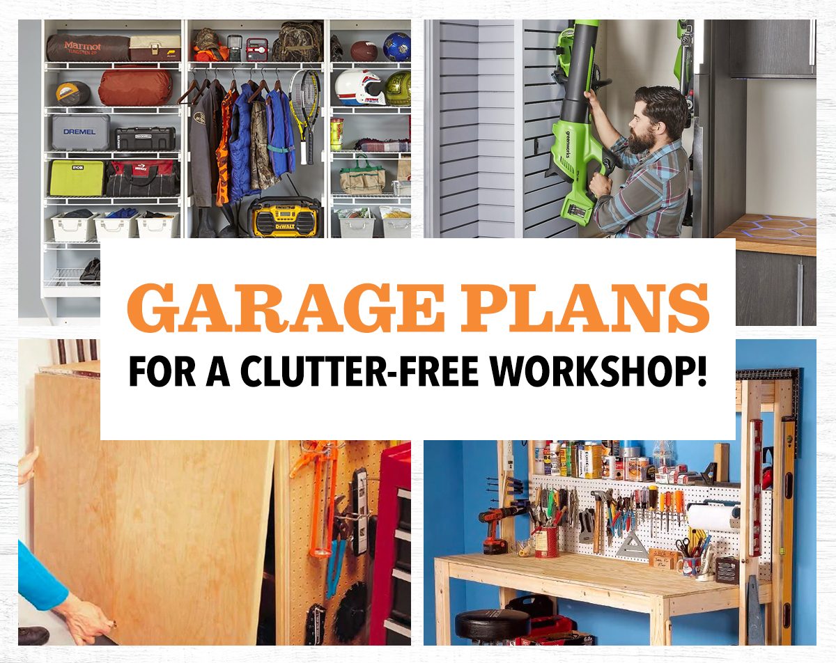 GARAGE PLANS FOR A CLUTTER-FREE WORKSHOP!