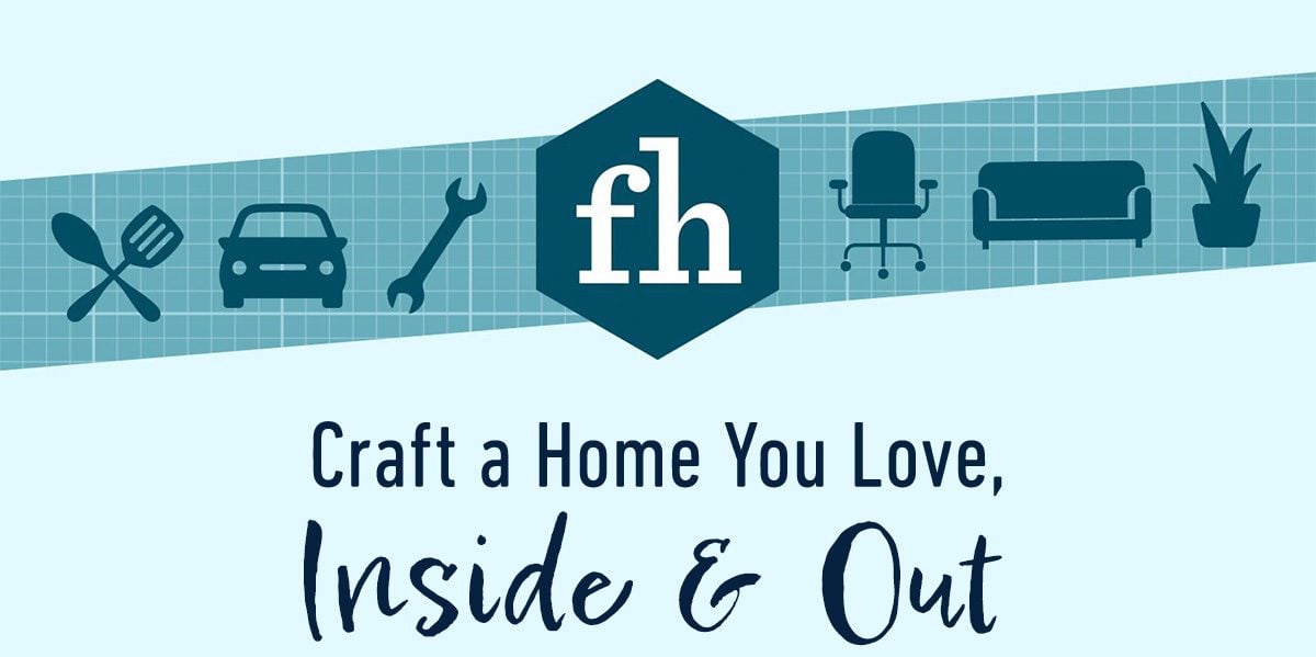 Craft a Home You Love, Inside and Out!