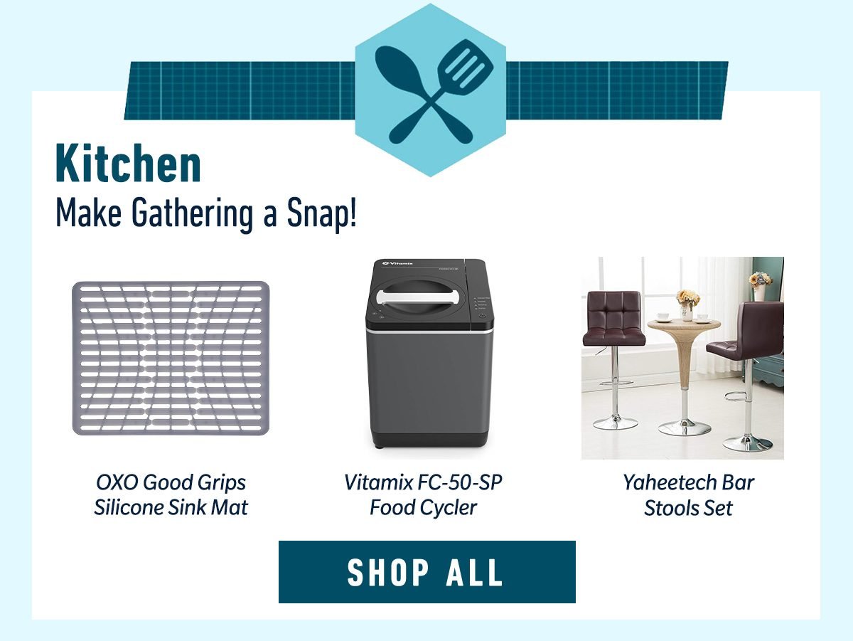 Kitchen - Make Gathering a Snap! SHOP NOW