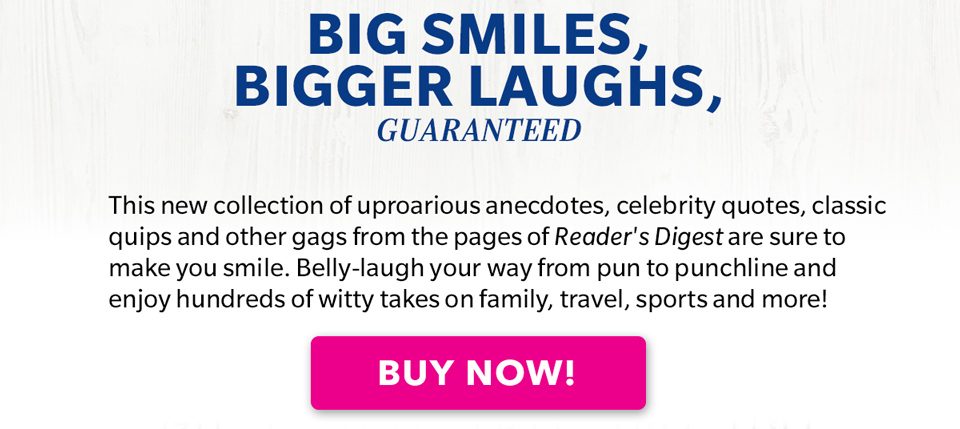 Big Smiles, Bigger Laughs, GUARANTEED!