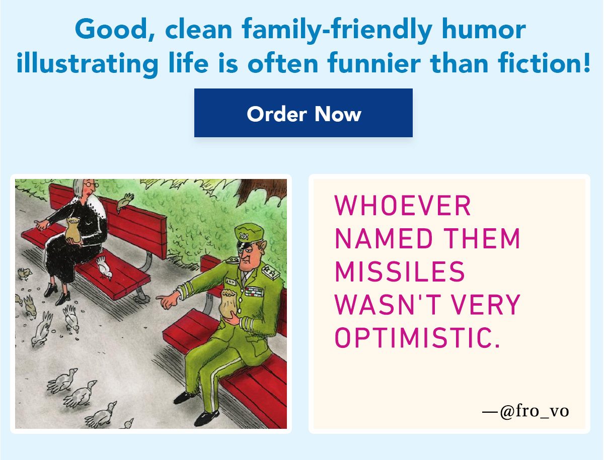 Good, clean family-friendly humor illustrating life is often funnier than fiction! ORDER NOW 