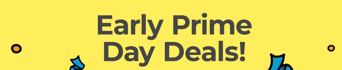 Early Prime Day Deals!