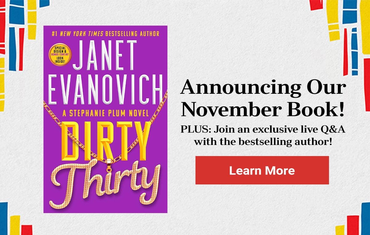 Announcing Our November Book...Dirty Thirty. PLUS: Join an exclusive live Q&A with the bestselling author! - LEARN MORE