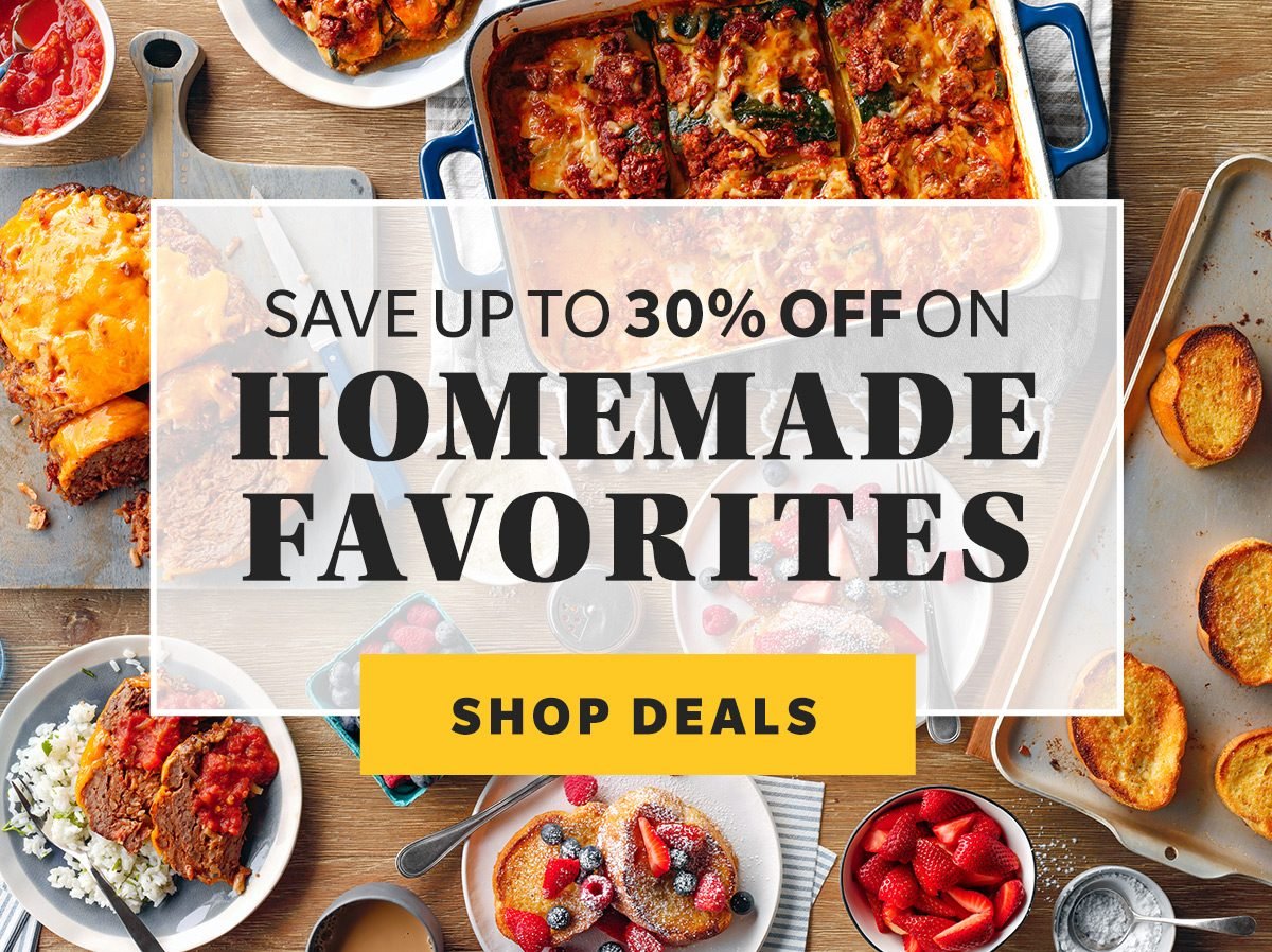 Save up to 30% off on Homemade Favorites - Shop Now