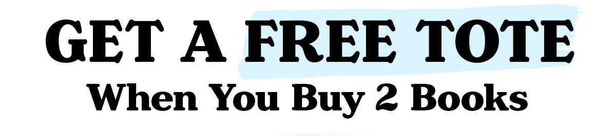 GET A FREE TOTE When You Buy 2 Books