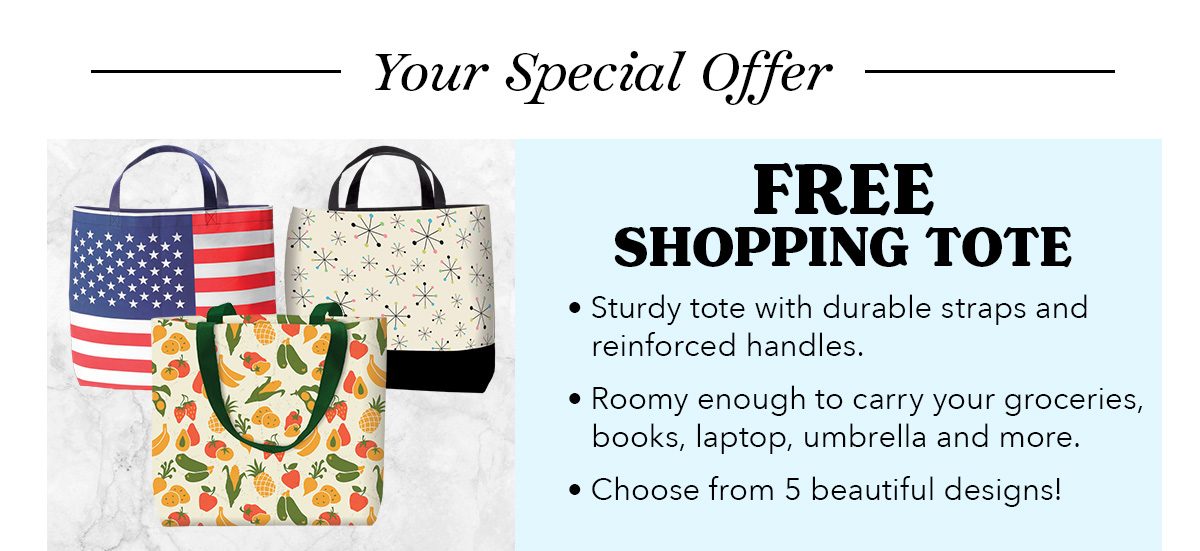 Your Special Offer: FREE SHOPPING TOTE