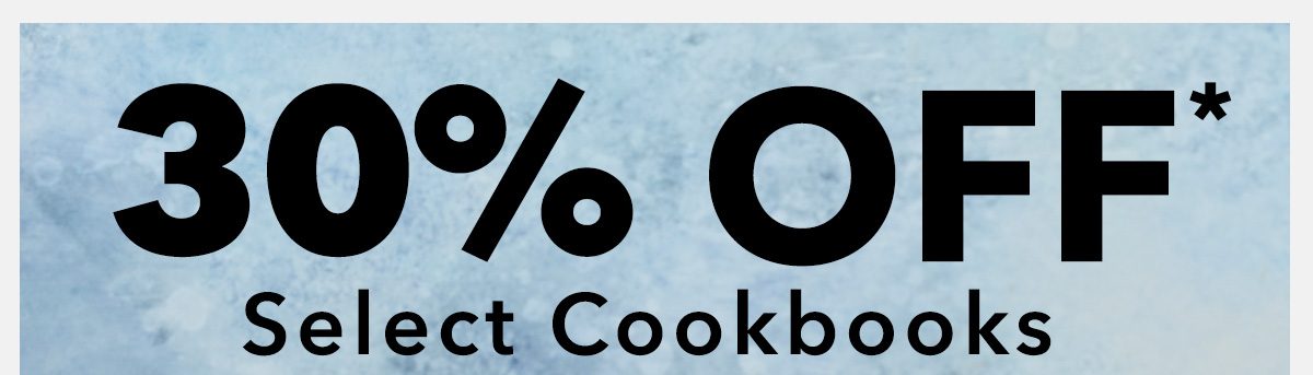 30% OFF SELECT COOKBOOKS