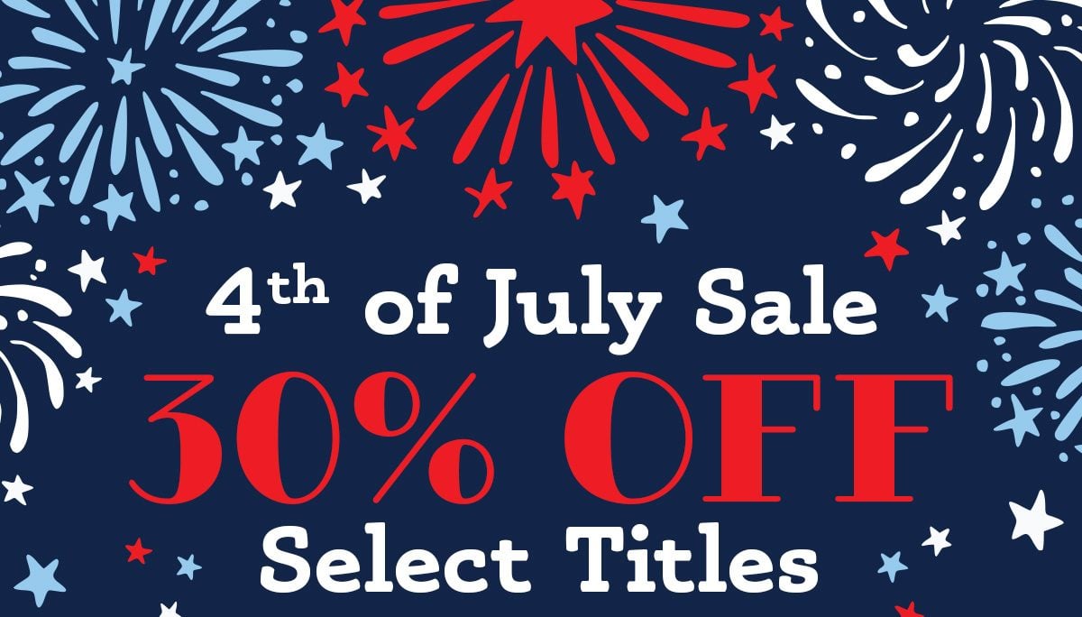 Fourth of July Sale 30% OFF Select Titles