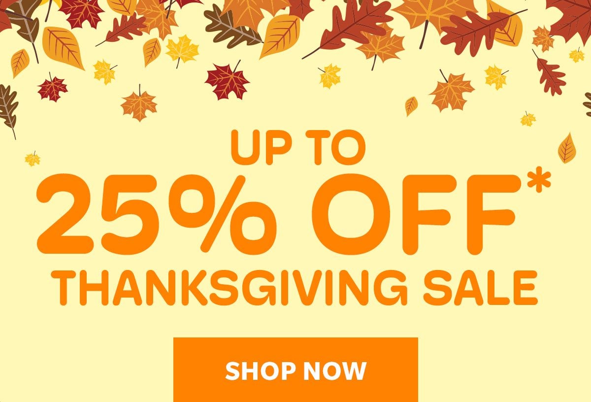 Up to 25% OFF Thanksgiving Sale - SHOP NOW