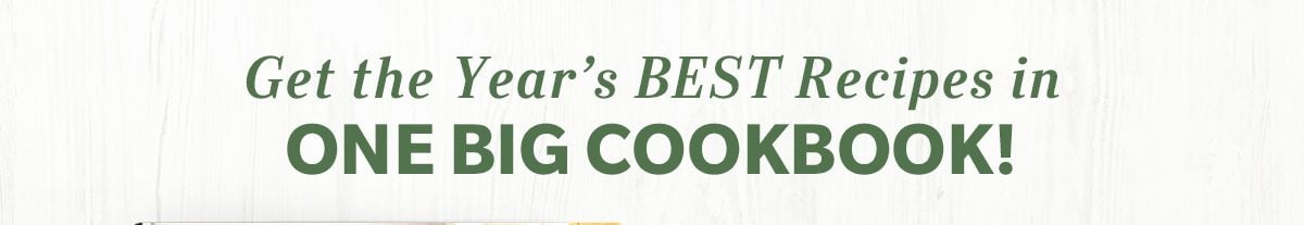 Get the Year's BEST Recipes in ONE BIG COOKBOOK!