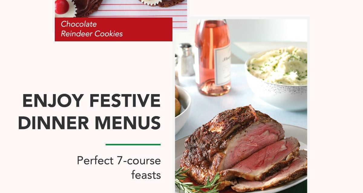 ENJOY FESTIVE DINNER MENUS