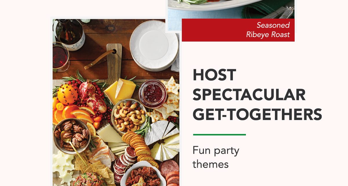 HOST SPECTACULAR GET-TOGETHERS