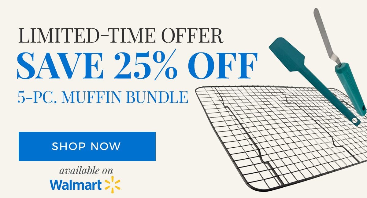 LIMITED-TIME OFFER Save 25% OFF 5-PC. MUFFIN BUNDLE - SHOP NOW available on Walmart