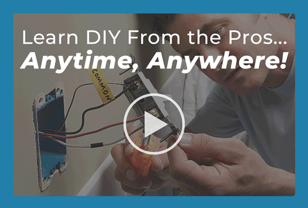 Learn DIY from the Pros...ANYTIME, ANYWHERE!