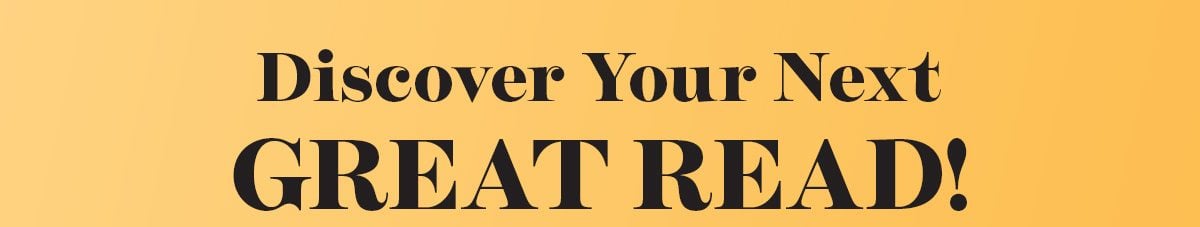 Discover Your Next GREAT READ!