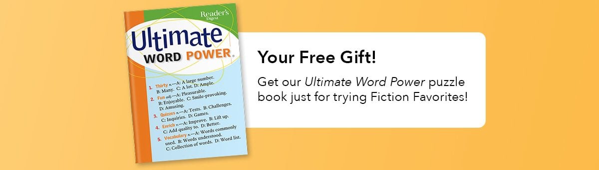 Your Free Gift! Get our Ultimate Word Power puzzle book just for trying Fiction Favorites