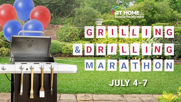 GRILLING & DRILLING MARATHON | Airing Thursday, July 4th - Sunday July 7th