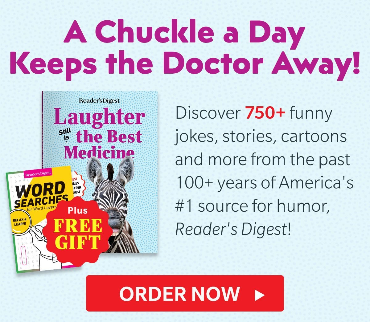 A Chuckle a Day Keeps the Doctor Away! LAUGHTER THE BEST MEDICINE only $10 + Free Shipping + FREE GIFT! ORDER NOW>