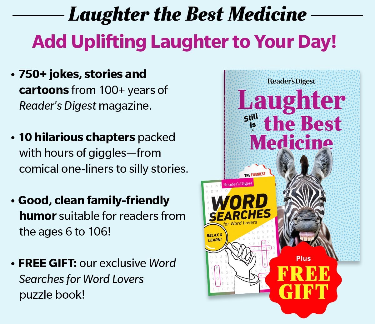 Add Uplifting Laughter to Your Day! 750+ jokes, stories, and cartoons. 10 hilarious chapters. Good, clean family-friendly humor PLUS A FREE GIFT!