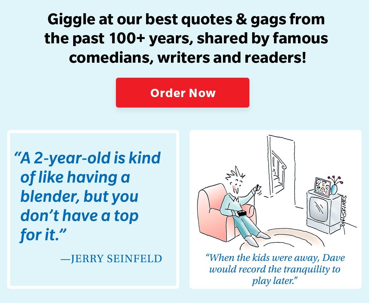 Giggle at our best quotes & gags from the past 100 years, shared by famous comedians, writers and readers! ORDER NOW