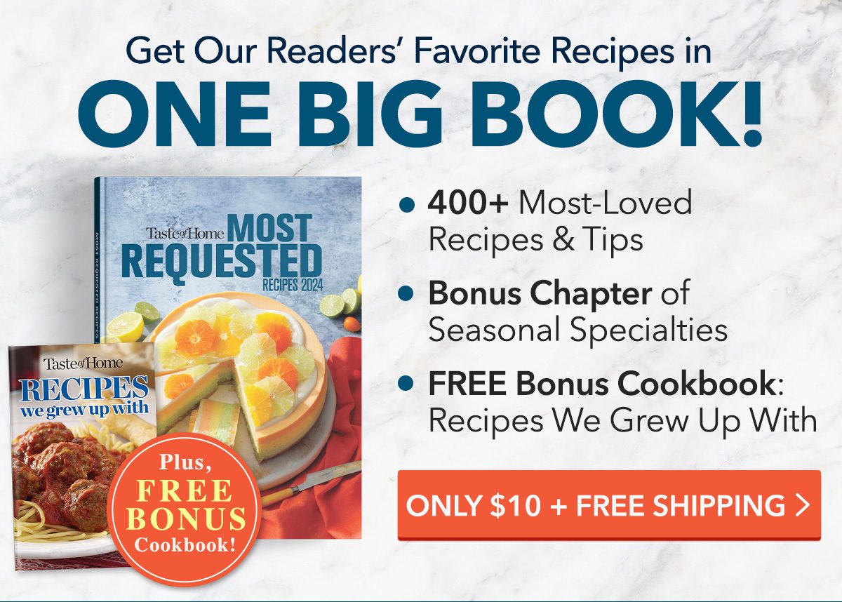 Get our reader's favorite recipes in one big book! Order $10 + FREE SHIPPING + FREE BONUS COOKBOOK