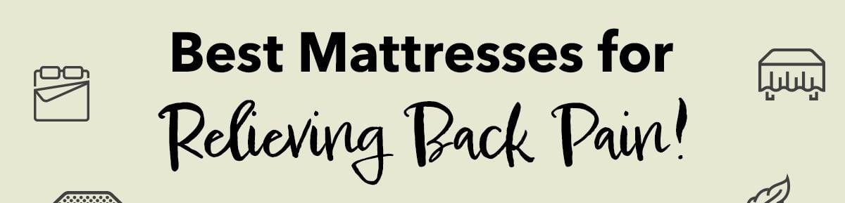 Best Mattresses for  Relieving Back Pain!