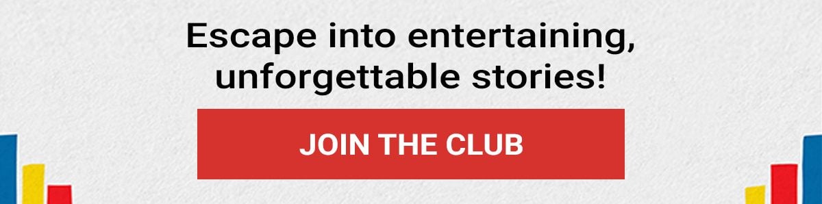 Escape into entertaining unforgettable stories - JOIN THE CLUB