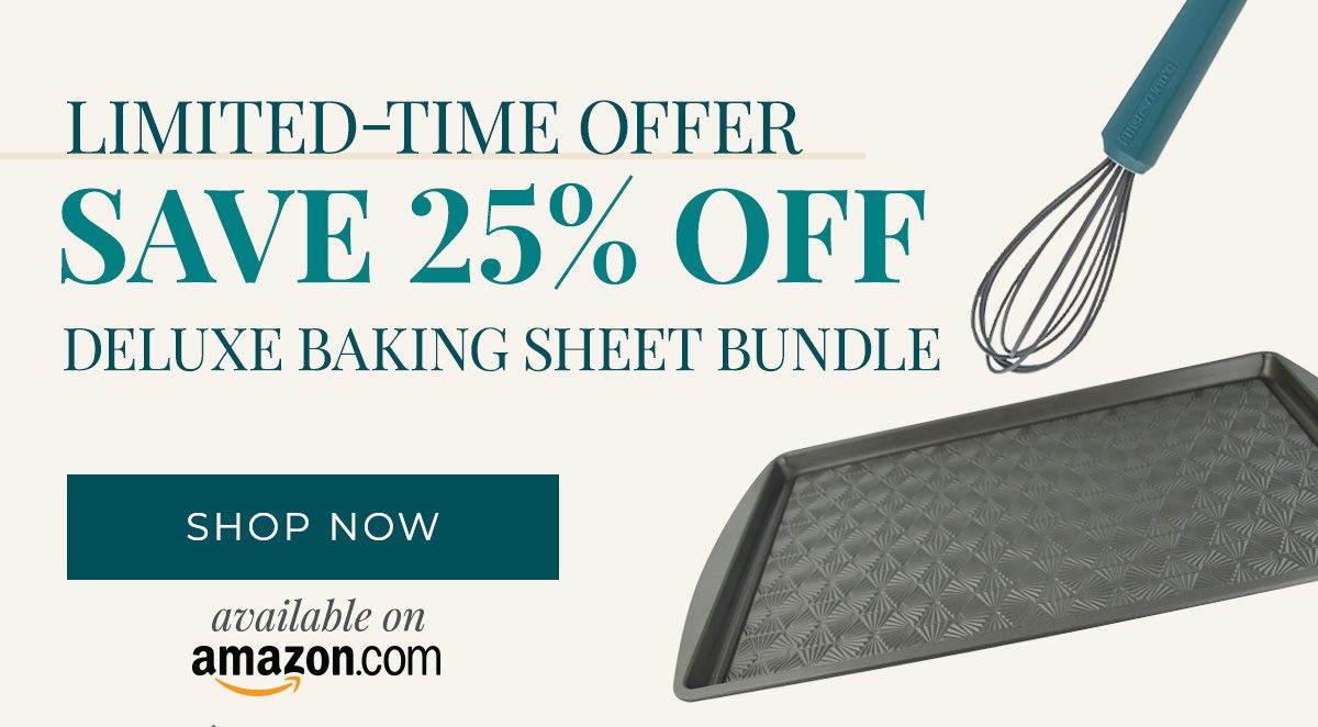 LIMITED-TIME OFFER Save 25% OFF DELUXE BAKING SHEET SET - SHOP NOW available on Amazon