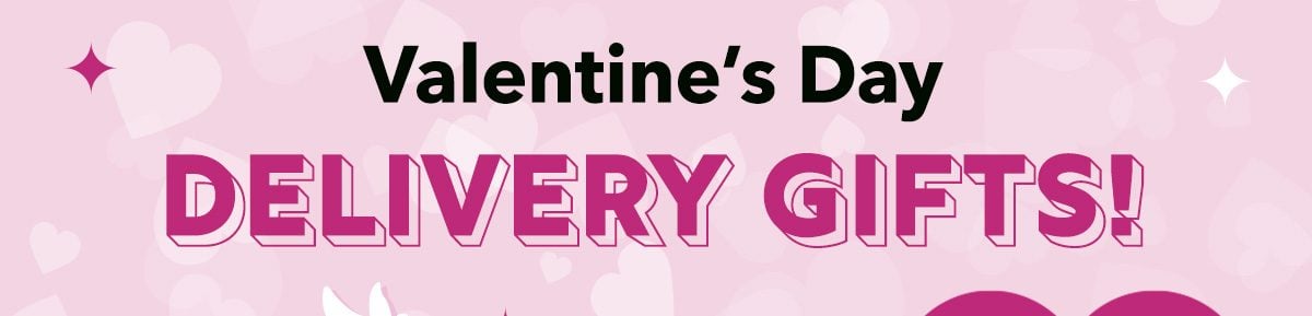 Valentine's Day  Delivery Gifts!