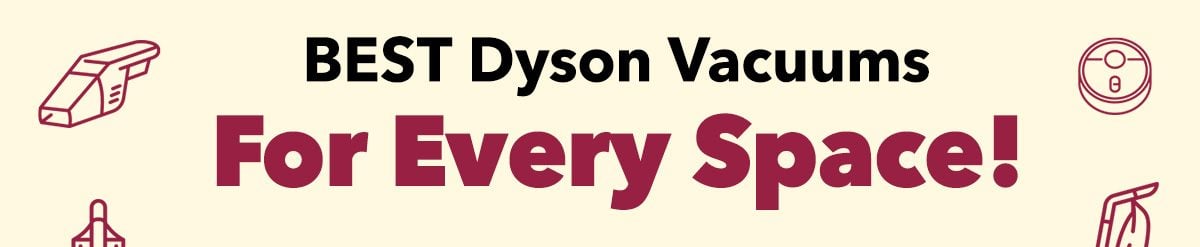 BEST Dyson Vacuums  For Every Space!
