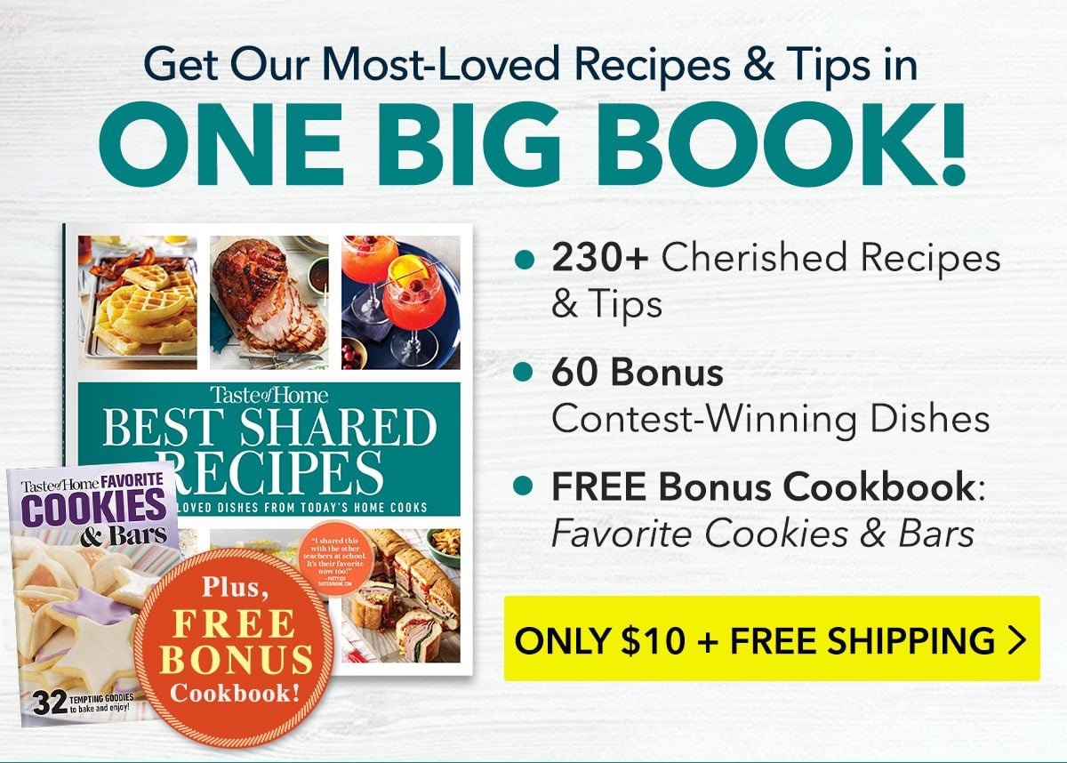 Get Our Most-Loved Recipes and Tips in One Big Book! Order $10 + FREE SHIPPING + FREE BONUS COOKBOOK