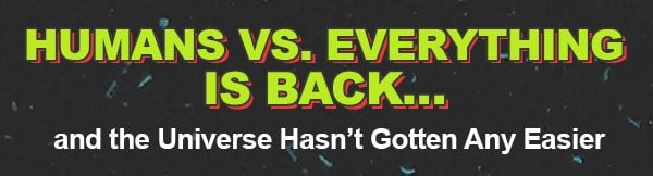 Humans vs. everything is back...