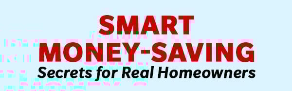 Smart Money-Saving Secrets for Real Homeowners