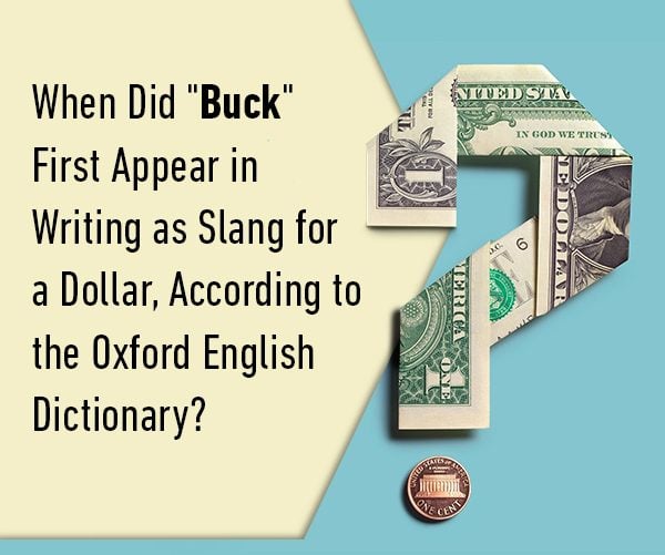 When Did "Buck" First Appear in Writing as Slang for a Dollar, According to the Oxford English Dictionary? 