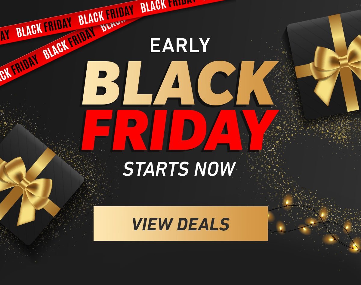 Early Black Friday Starts Now