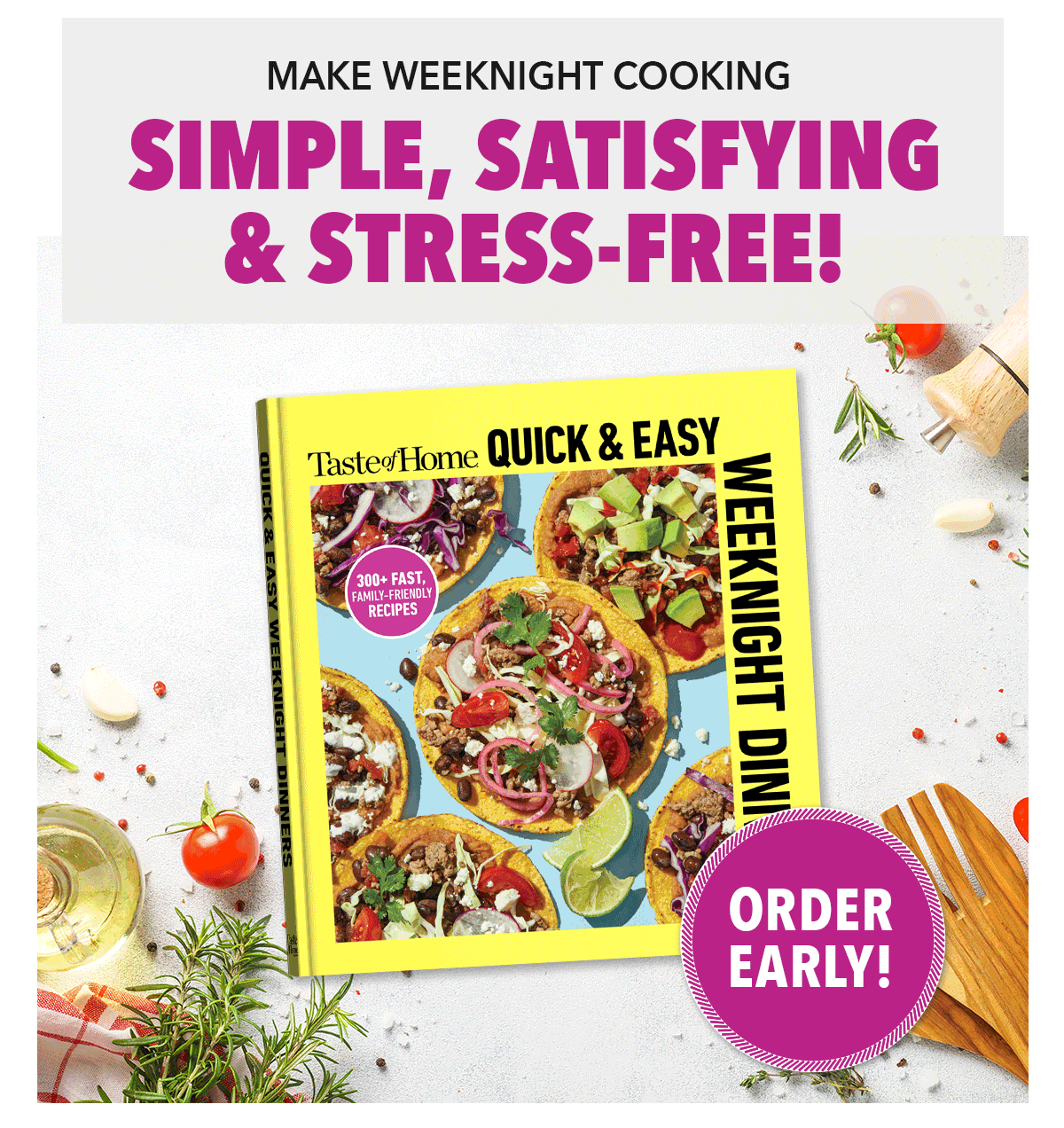 Make weeknight Cooking Simple, Satisfying & Stress-Free!