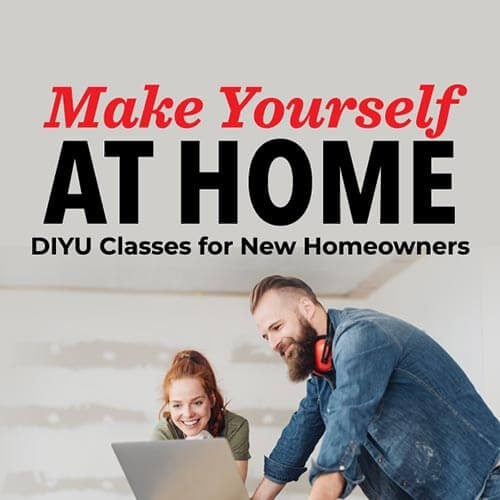 Make Yourself at Home - DIY Classes for New Homeowners